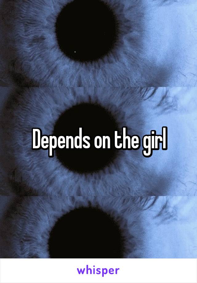 Depends on the girl