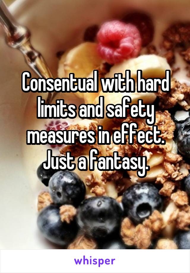 Consentual with hard limits and safety measures in effect.
Just a fantasy.
