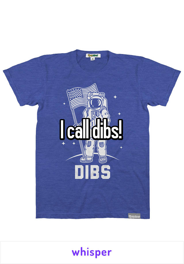 I call dibs! 