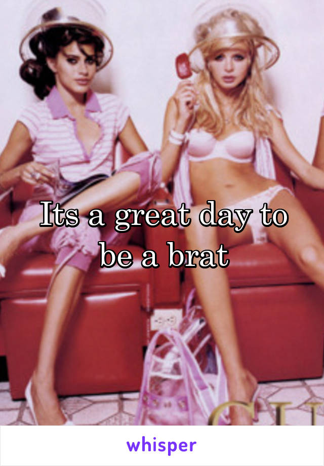 Its a great day to be a brat