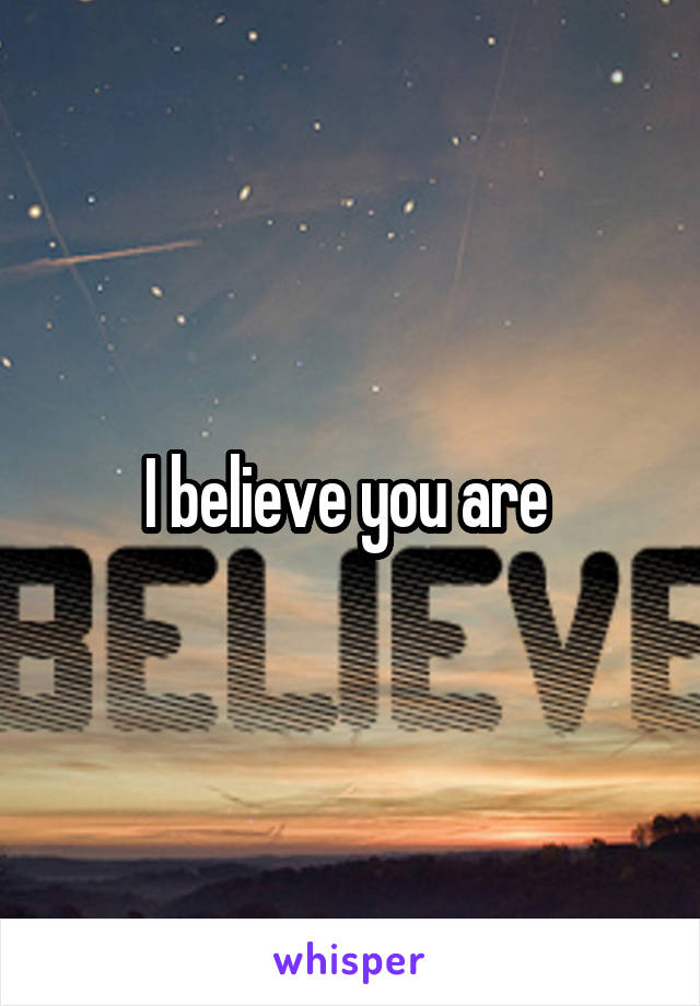 I believe you are 