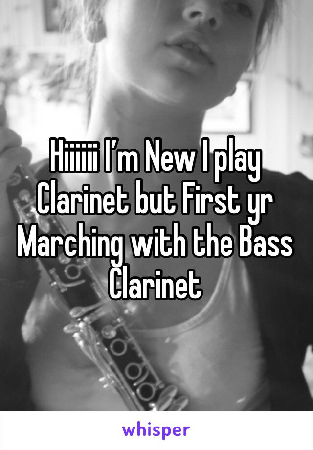 Hiiiiii I’m New I play Clarinet but First yr Marching with the Bass Clarinet 
