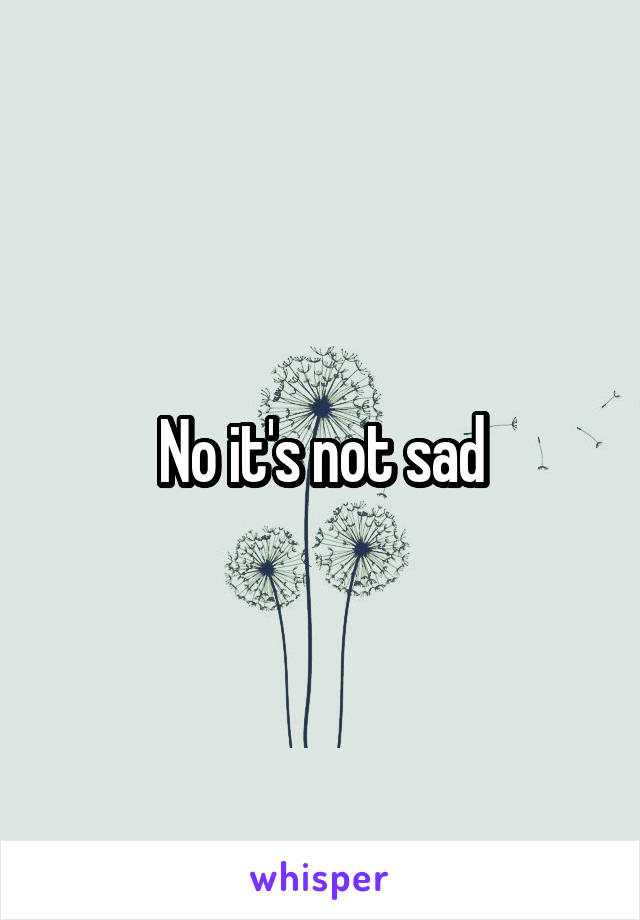 No it's not sad