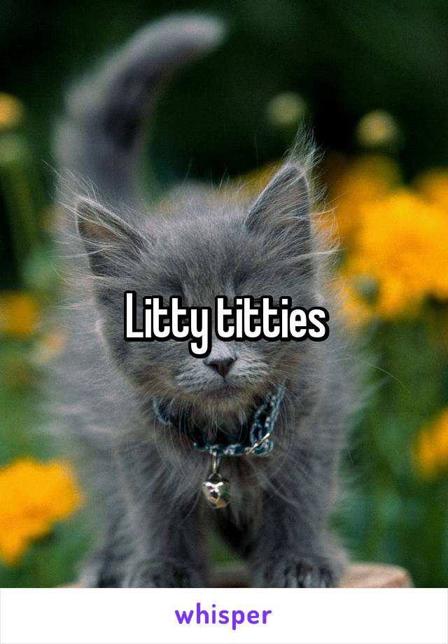 Litty titties
