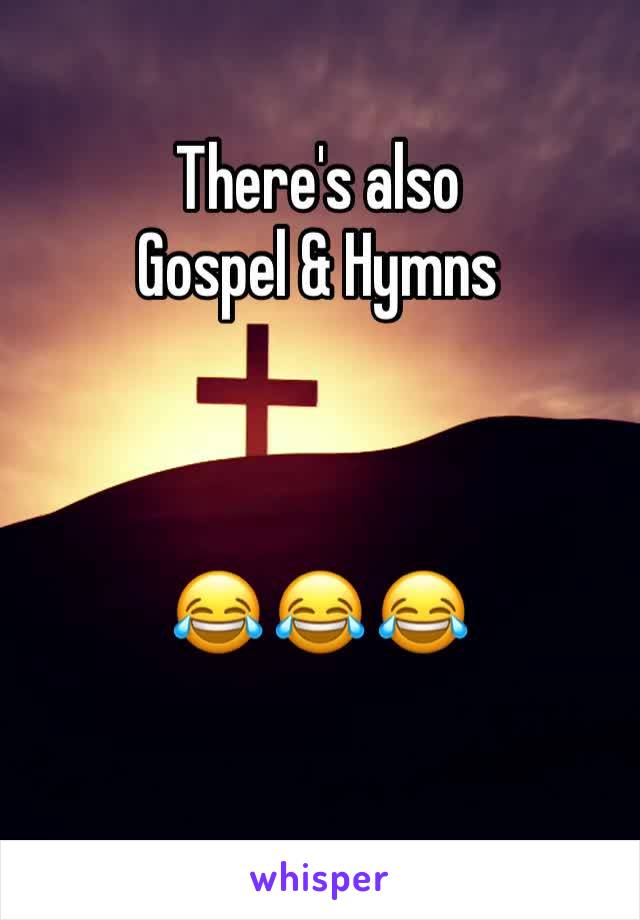 There's also 
Gospel & Hymns



😂 😂 😂