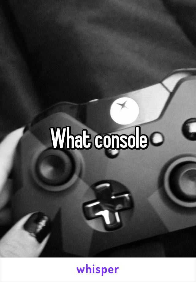 What console