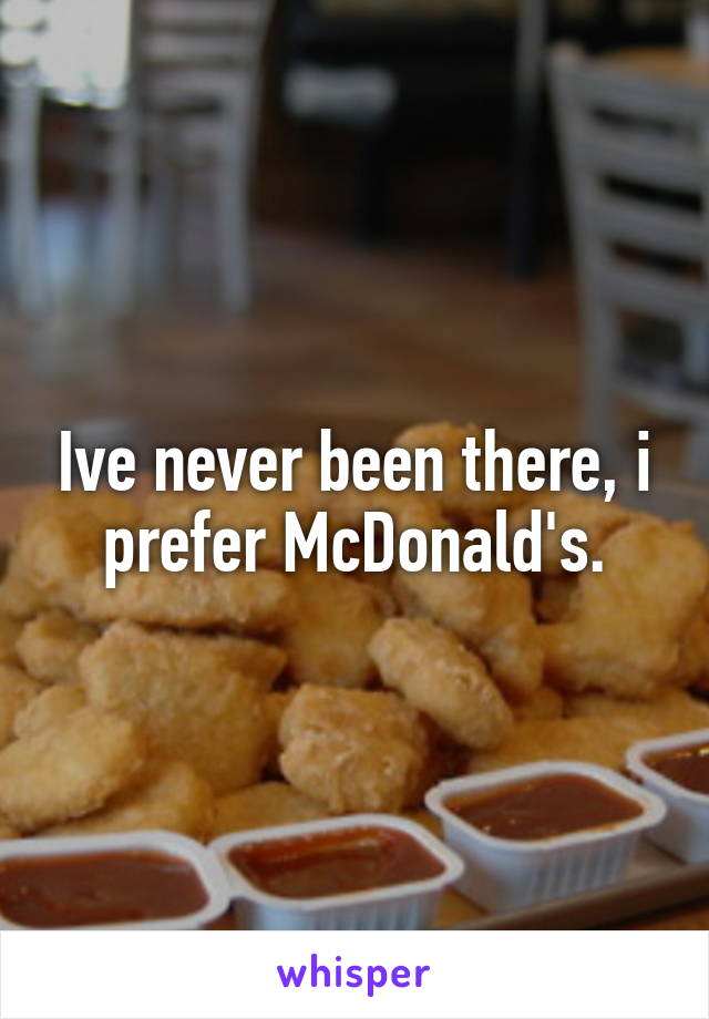 Ive never been there, i prefer McDonald's.