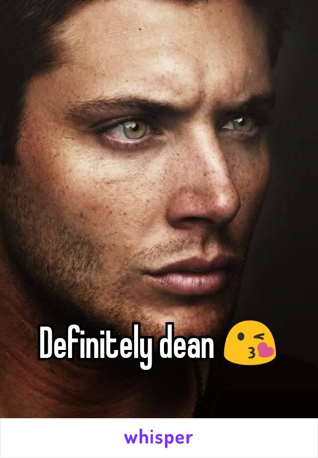 Definitely dean 😘