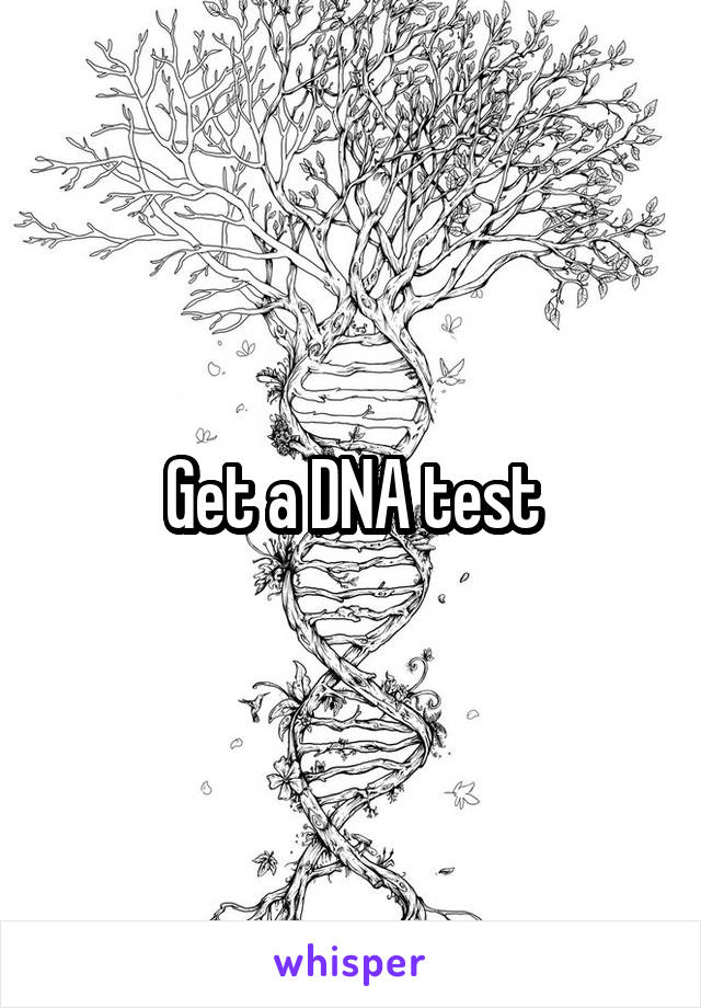 Get a DNA test
