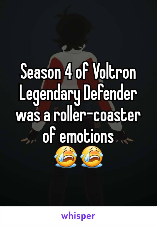 Season 4 of Voltron Legendary Defender was a roller-coaster of emotions
😭😭