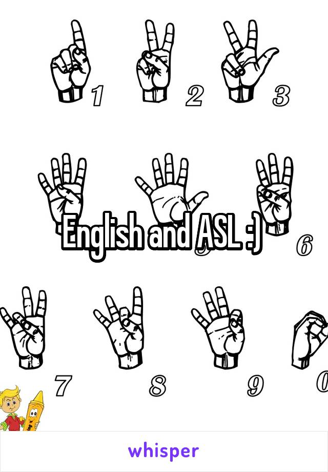 English and ASL :) 