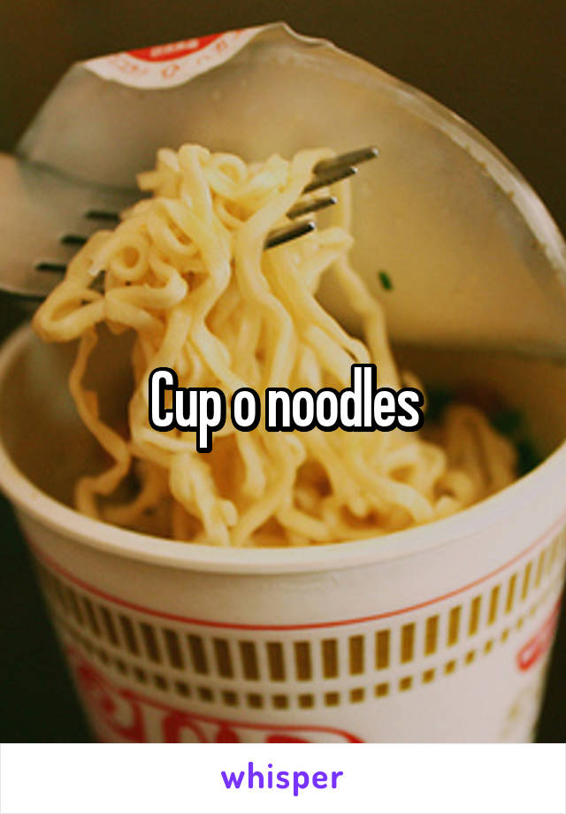Cup o noodles