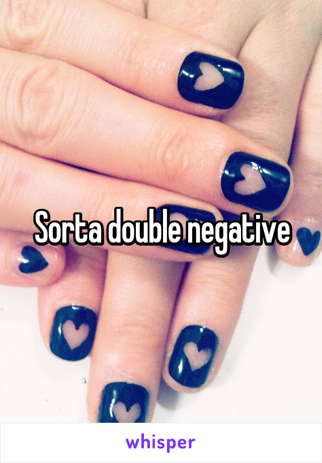 Sorta double negative