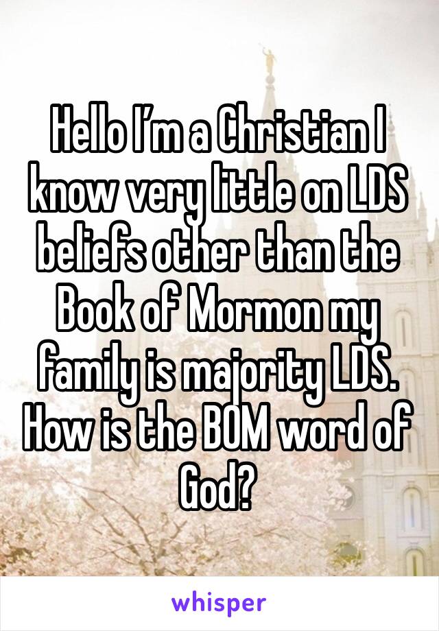 Hello I’m a Christian I know very little on LDS beliefs other than the Book of Mormon my family is majority LDS. How is the BOM word of God?