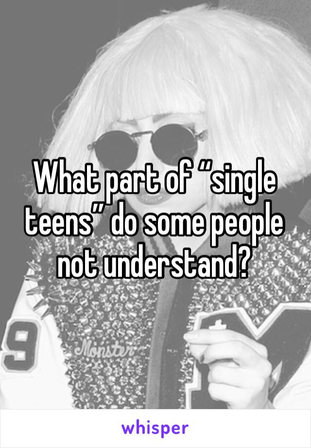 What part of “single teens” do some people not understand?