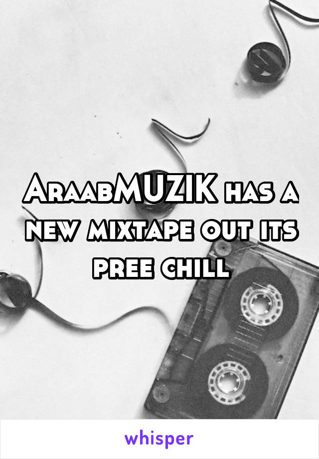 AraabMUZIK has a new mixtape out its pree chill