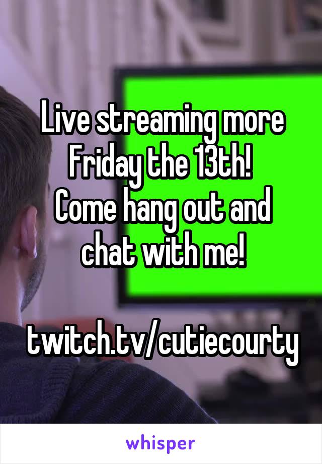 Live streaming more Friday the 13th! 
Come hang out and chat with me!

twitch.tv/cutiecourty