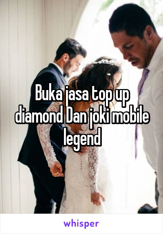 Buka jasa top up diamond Dan joki mobile legend