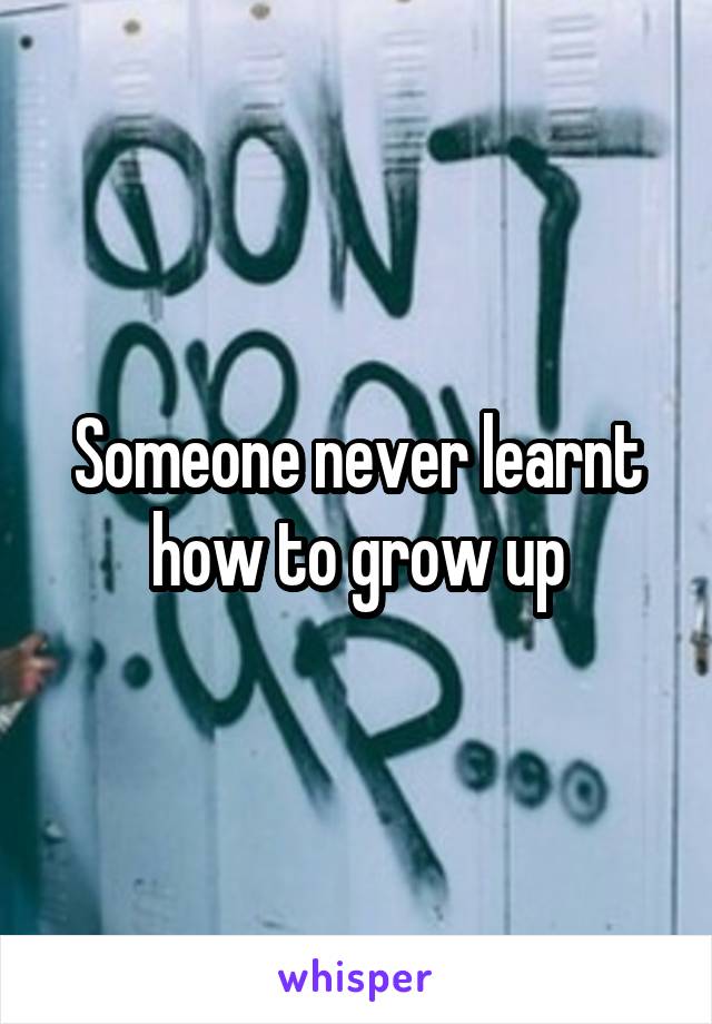 Someone never learnt how to grow up
