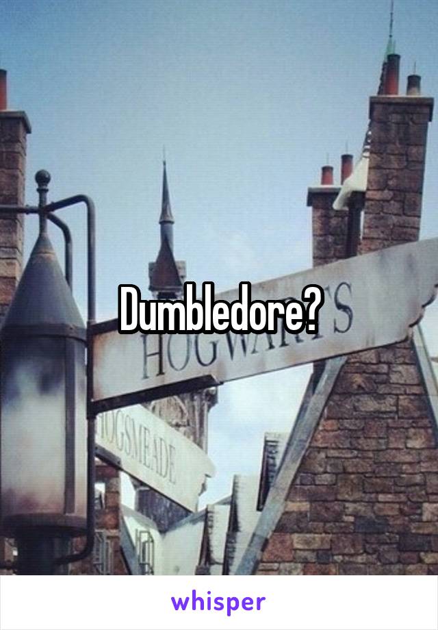 Dumbledore?
