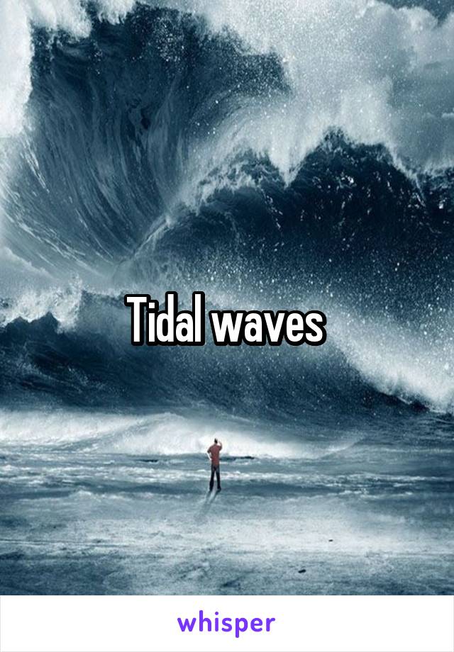Tidal waves 