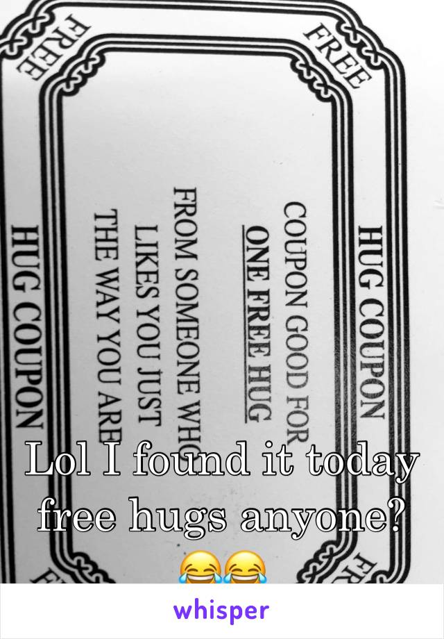 Lol I found it today free hugs anyone? 😂😂