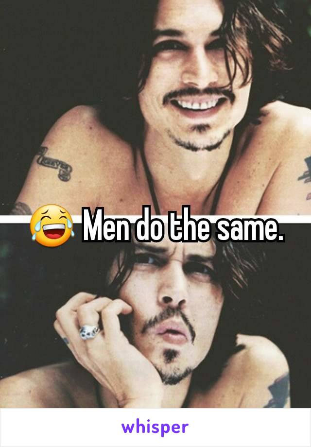 😂 Men do the same.
