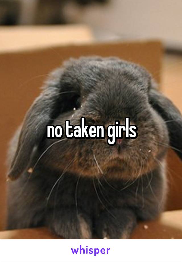 no taken girls