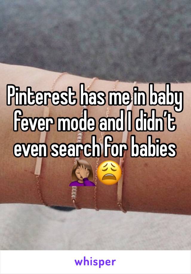 Pinterest has me in baby fever mode and I didn’t even search for babies 🤦🏽‍♀️😩