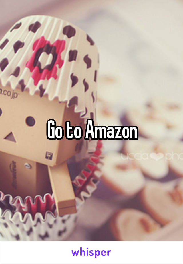 Go to Amazon
