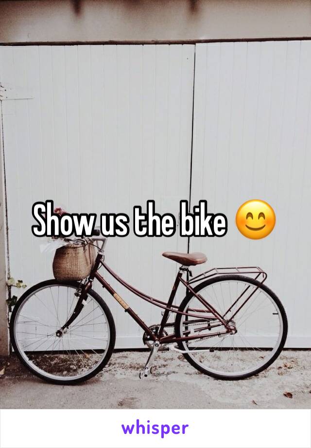 Show us the bike 😊