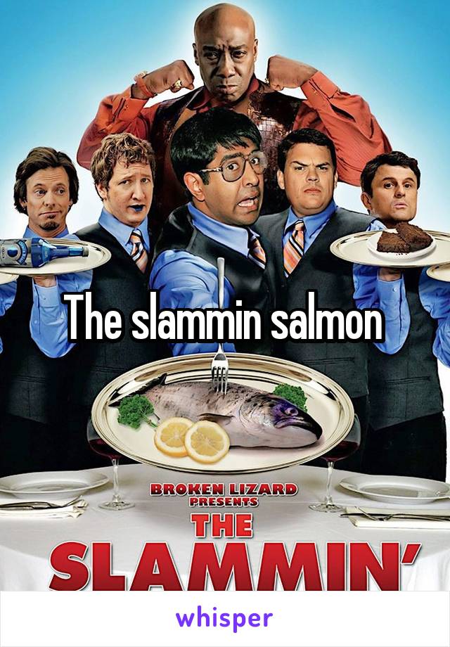 The slammin salmon 
