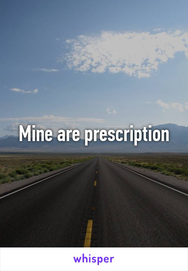 Mine are prescription