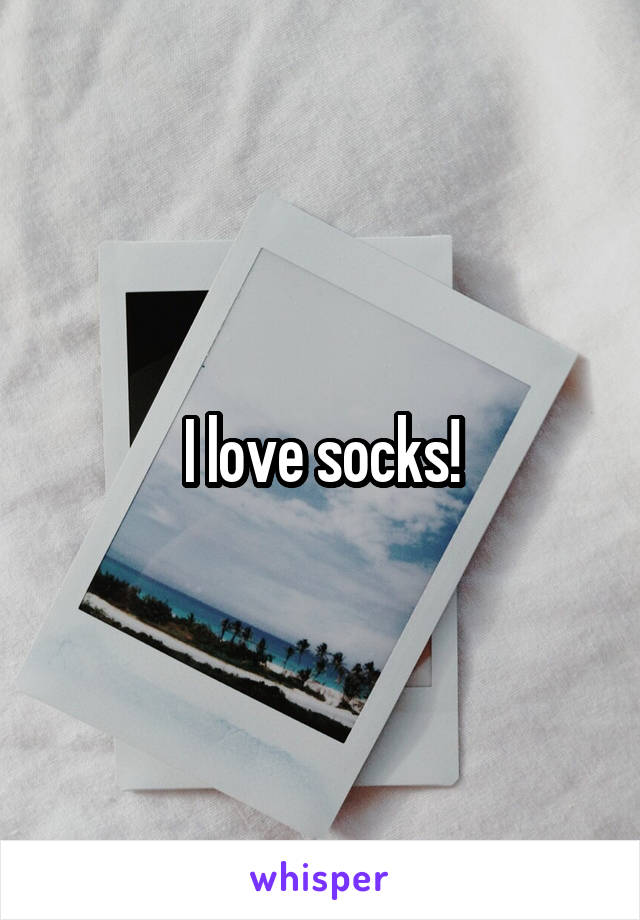 I love socks!