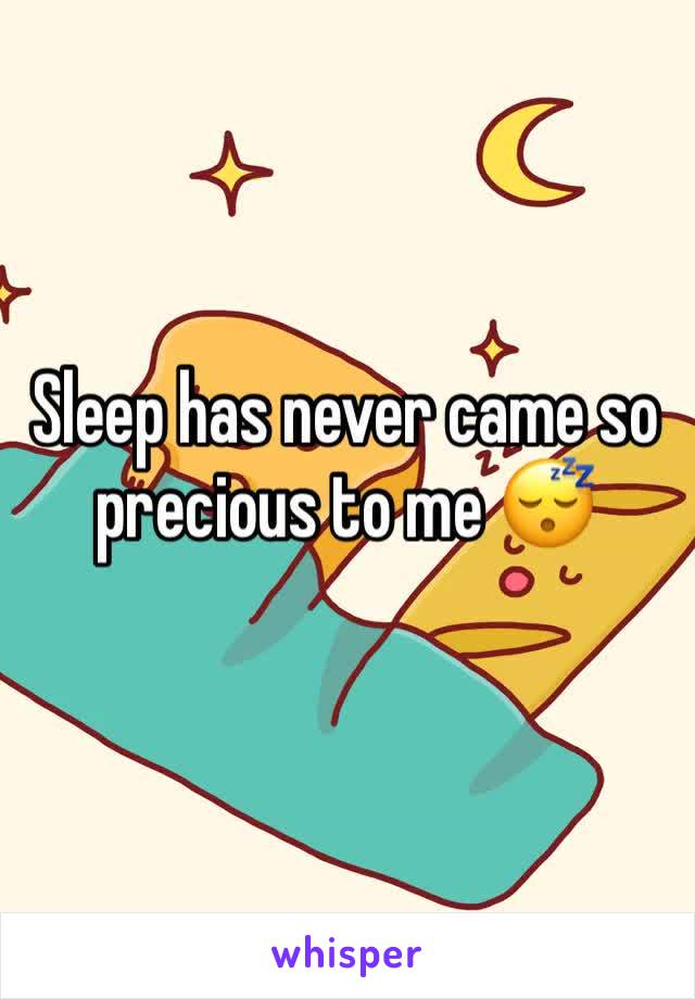 Sleep has never came so precious to me 😴