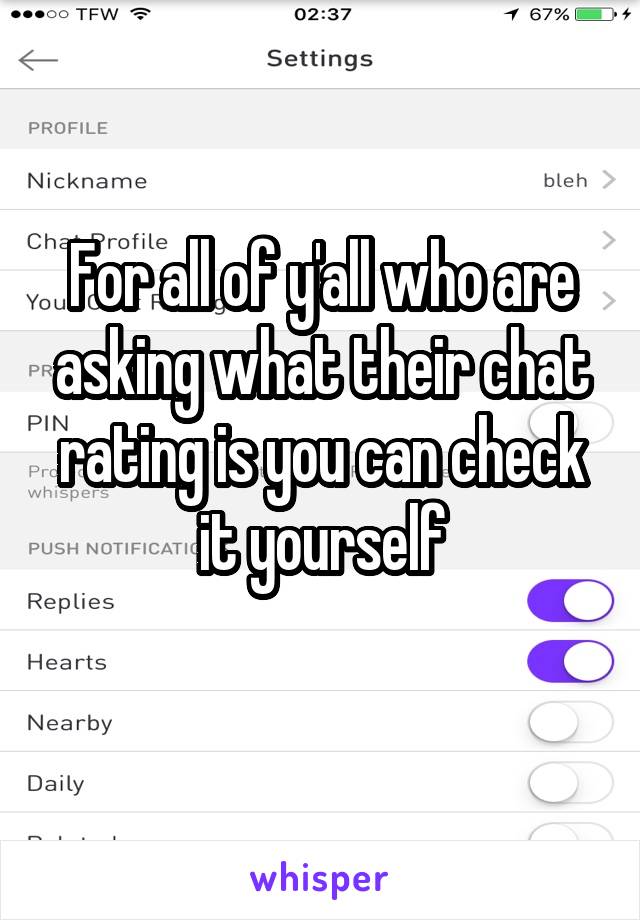 For all of y'all who are asking what their chat rating is you can check it yourself
