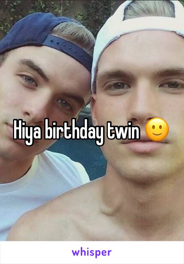 Hiya birthday twin 🙂
