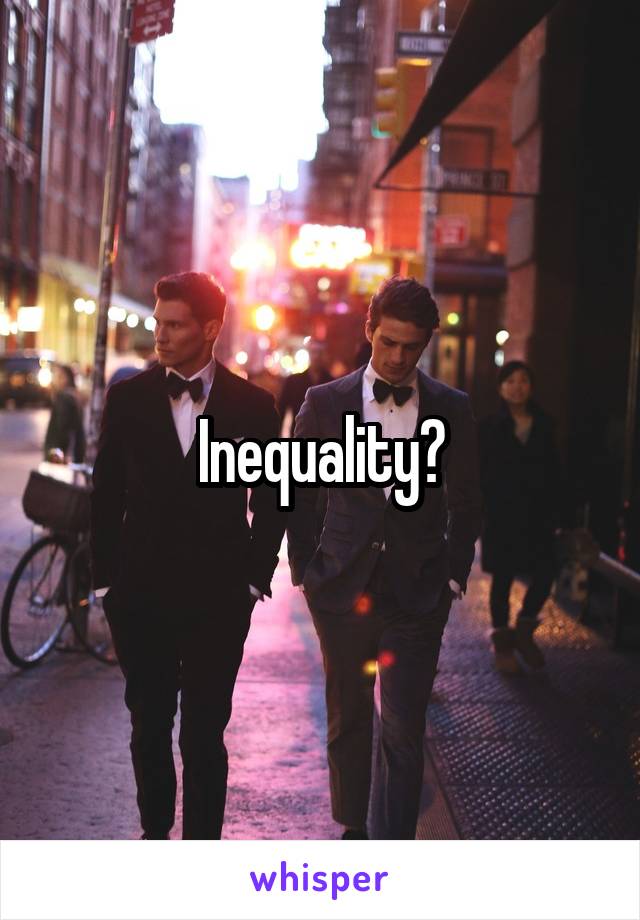 Inequality?