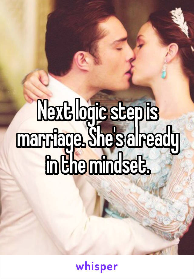 Next logic step is marriage. She's already in the mindset.