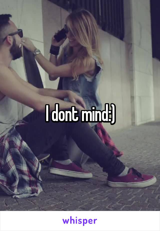 I dont mind:)