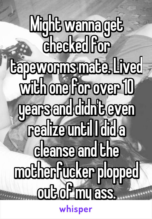 Might wanna get checked for tapeworms mate. Lived with one for over 10 years and didn't even realize until I did a cleanse and the motherfucker plopped out of my ass.