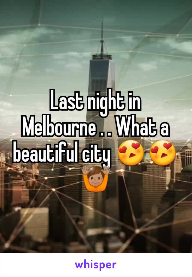 Last night in Melbourne . . What a beautiful city 😍😍🙌🏽