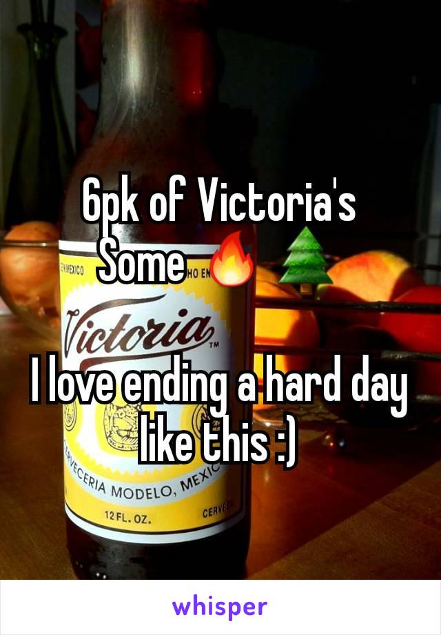 6pk of Victoria's
Some 🔥🌲

I love ending a hard day like this :)