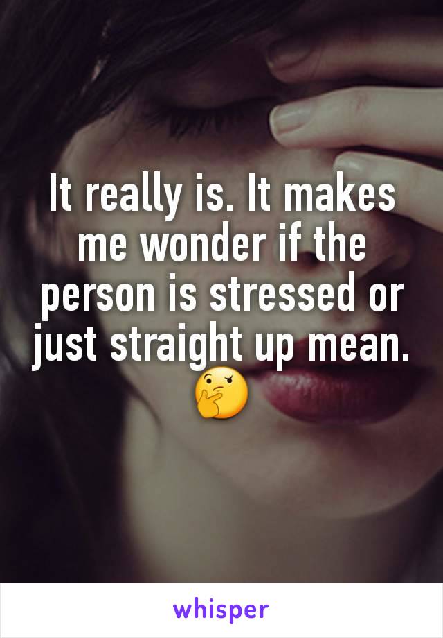 It really is. It makes me wonder if the person is stressed or just straight up mean. 🤔