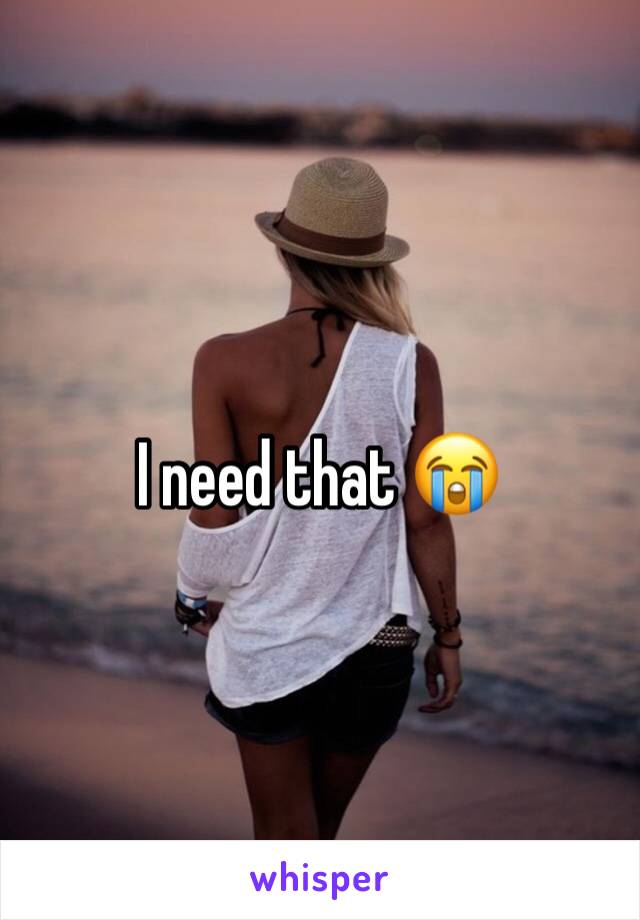 I need that 😭