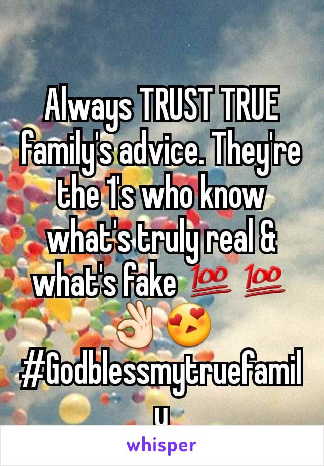 Always TRUST TRUE family's advice. They're the 1's who know what's truly real & what's fake 💯💯👌🏻😍 #Godblessmytruefamily