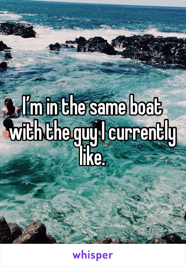 I’m in the same boat with the guy I currently like. 