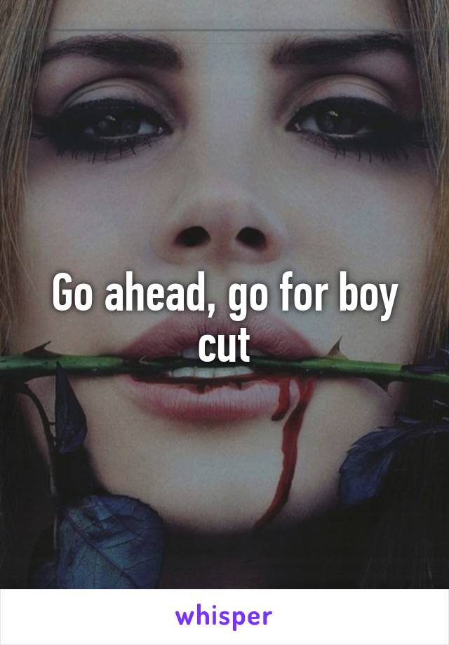 Go ahead, go for boy cut