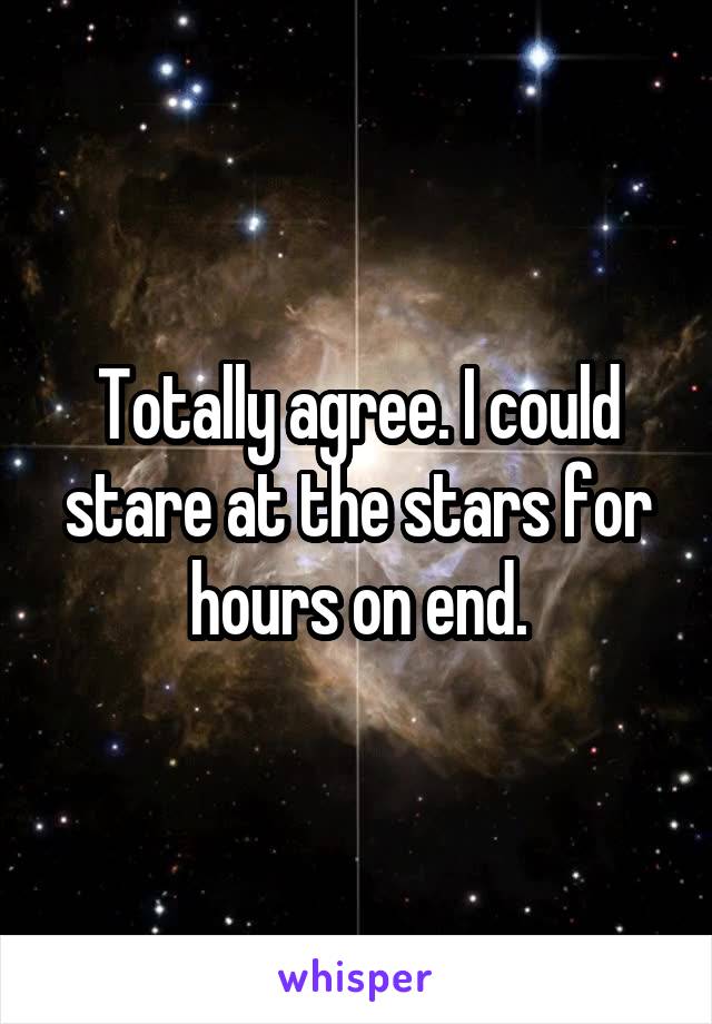 Totally agree. I could stare at the stars for hours on end.