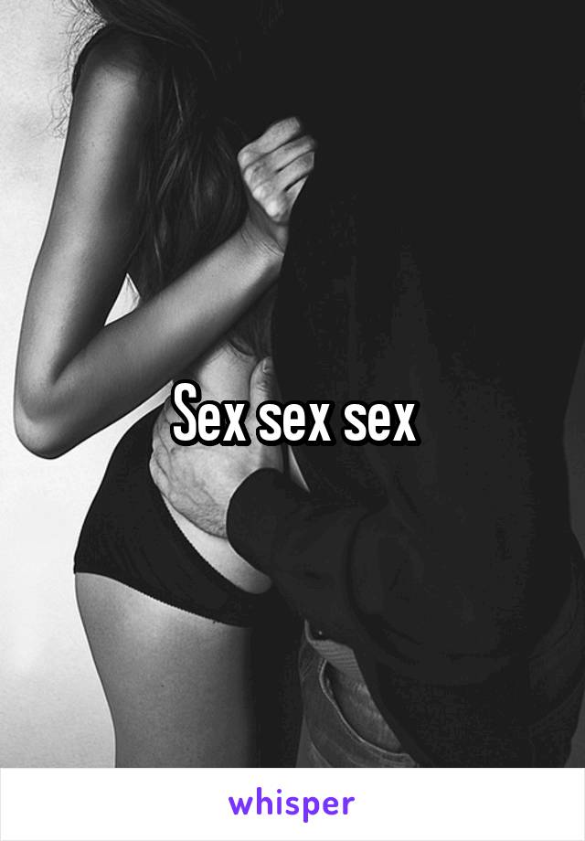Sex sex sex